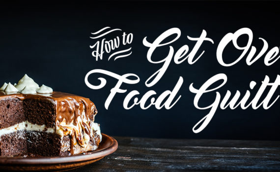 How to Stop Food Guilt