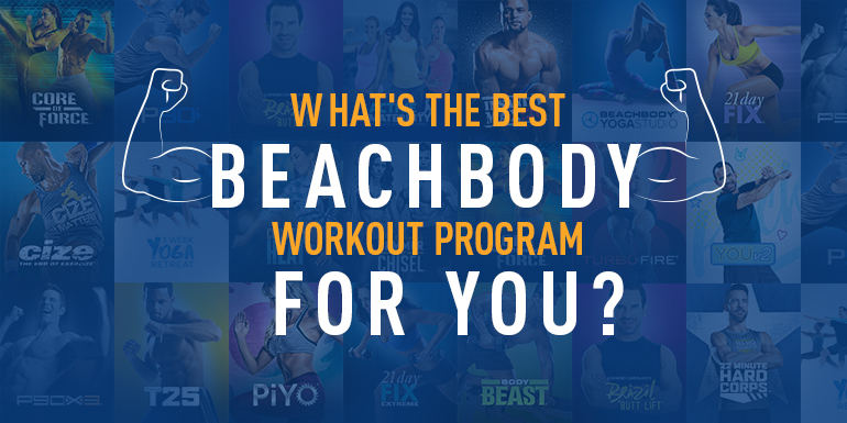 The Right Beachbody Workout for You